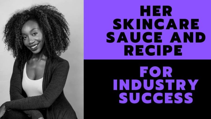Her Skincare Sauce and Recipe for Industry Success